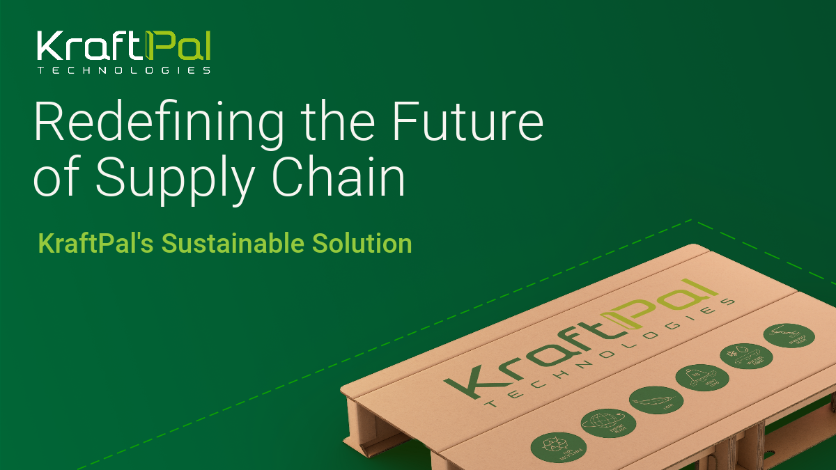 Redefining the Future of Supply Chain: KraftPal's Sustainable Solution